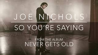 Watch Joe Nichols So Youre Saying video