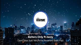 Belters Only Ft Jazzy - Dont Stop Just Yet Arnie Rvrs Remix