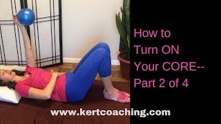 How to Turn ON Your CORE— Part 2 of 4