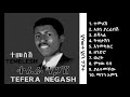 ተፈራ ነጋሽ ተመለሽ - ቆየት ያለ ሙሉ አልበም || Tefera Negash Temelesh