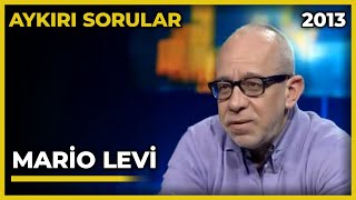 Aykırı Sorular Mario Levi - 09.03.2013