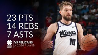 Domantas Sabonis 23 Pts 14 Rebs 7 Asts Vs Pelicans 2024 Playin