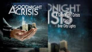 Watch A Goodnight Crisis Over City Lights video