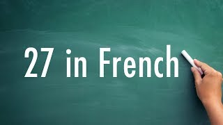 How To Say 27 In French