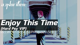 Dj Noriken Feat. Yukacco - Enjoy This Time Hard Psy Vip