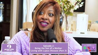 Pretty Sick Lupus Chic Podcast Episode 1 Part 3