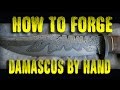 How to forge Damascus Steel by hand How to forge Damascus Steel by hand
