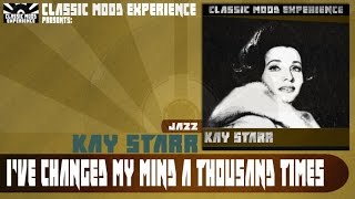 Watch Kay Starr Ive Changed My Mind A Thousand Times video