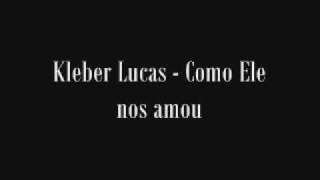 Watch Kleber Lucas Como Ele Nos Amou video