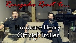 Renegades React to... Hardcore Henry Official Trailer