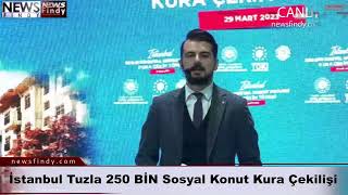 #Canlı - İstanbul Tuzla 250 BİN Sosyal Konut Kura Çekilişi 29-03-2023