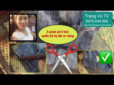 Mẹo vặt 5 phút xử lí quần bò quần jean bị dài bụng bị rộng trang vũ tv
