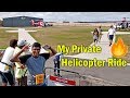 My Private Helicopter Ride... My Private Helicopter Ride...