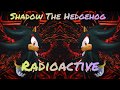 Shadow The Hedgehog - Radioactive (Music Video)