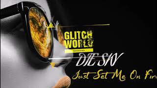 DIE SKY - Just Set Me On Fire (Original mix)