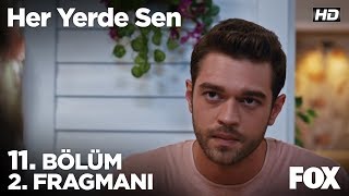 Her Yerde Sen 11. Bölüm 2. Fragmanı