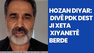 Hozan Diyar Divê Pdk Dest Ji Xeta Xiyanetê Berde