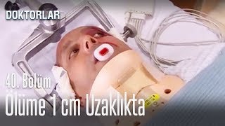 Bir Cm Kıpırdarsa Ölecek - Doktorlar 40. Bölüm