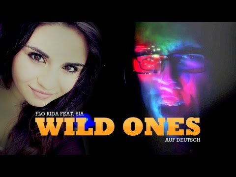 Flo Rida feat. Sia - Wild Ones - Auf Deutsch!
