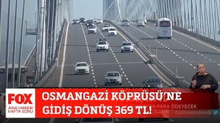 Osmangazi Köprüsüne Gidiş Dönüş 369 Tl 2 Ocak 2022 Gülbin Tosun Ile Fox Ana Haber Hafta Sonu