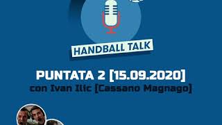 HandballTalk - Puntata 2: con Ivan Ilic HandballTalk - Puntata 2: con Ivan Ilic