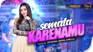 Download lagu SEMATA KARENAMU - Difarina Indra Adella - OM ADELLA