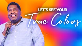 Let’s See Your True Colors | Dr. E. Dewey Smith | James 1:1-3 MSG