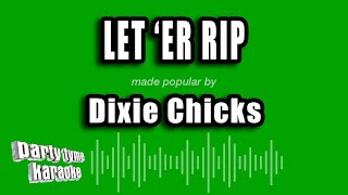 Dixie Chicks - Let Er Rip Karaoke Version