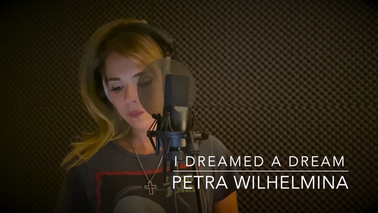 I Dreamed A Dream - Petra Wilhelmina