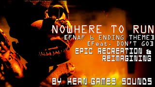 Nowhere To Run Fnaf 6 Ending Theme Feat. Dont Go Epic Recreation & Reimagining