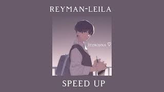 Reyman-leila (speed up)🎶