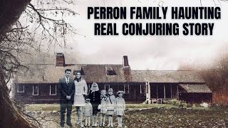 The Haunting Of The Perron Family The True Story Behind The Conjuring