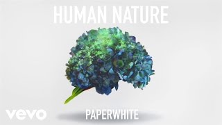 Watch Paperwhite Human Nature video