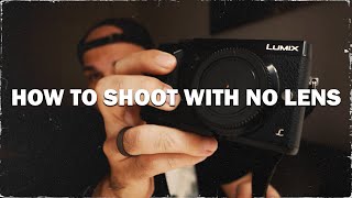 HOW TO SHOOT WITHOUT A LENS