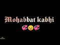 Mohabbat kabhi maine ki to nahi thi status 💞| whatsapp lyrical status| 💞 love song status