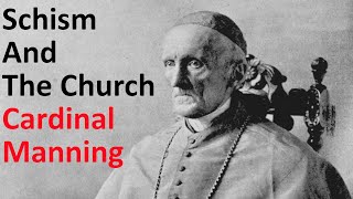 Schism and The Church | Cardinal Manning
