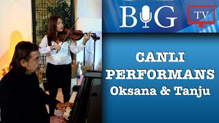 Oksana Ve Tanju Durman Canli Müzi̇k , Canli Performans Bi̇g Tvde.pi̇yano Keman Resi̇tali̇