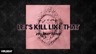 BLVCKPINK - LET'S KILL LIKE THAT (VIRLBEAT REMIX)