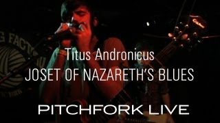 Watch Titus Andronicus Joset Of Nazareths Blues video