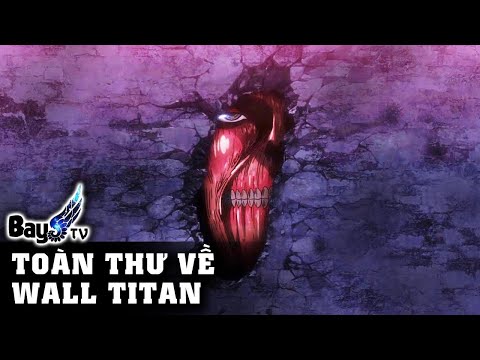 Titan Tường - Titan bí ẩn nhất Aot - Wall Titan