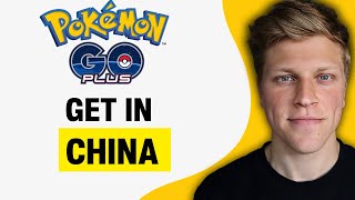 How To Get A Pokemon Go Plus In China 2025
