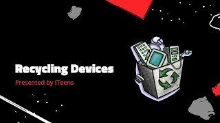 Recycling Devices | ITeens