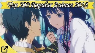 Top 500 Popular Animes 2018