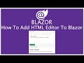 Blazor : how to add Html Editor to Blazor