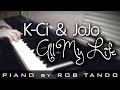 K-Ci & JoJo - All My Life (Piano Cover | Rob Tando)
