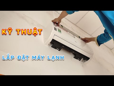 Kỹ thuật lắp đặt máy lạnh treo tường trong 2 giờ