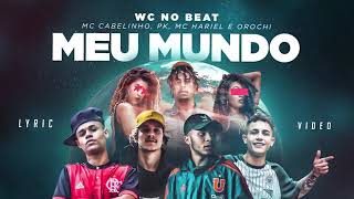 Wc No Beat Meu Mundo Ft Mc Cabelinho Mc Pk Mc Hariel E Orochi Wc No Beat Meu Mundo Ft Mc Cabelinho Mc Pk Mc Hariel E Orochi