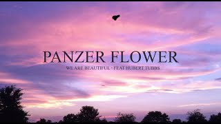 Video We Are Beautiful Panzer Flower