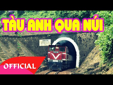 Tàu Anh Qua Núi - Tuyển Tập NHẠC CÁCH MẠNG Hay Nhất Hiện Nay