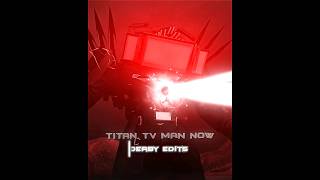 Titan Tv Man Then And Now Edit #Skibiditoilet
